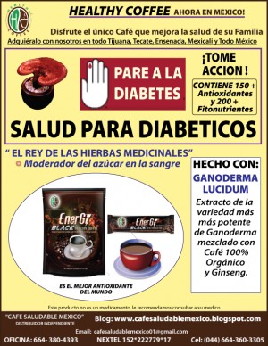 GANO CAFE PADRE RICO Avisos gratis en Mexico lindo en Tijuana |  DIABETES, GANODERMA, REISHI, LINGHZI, HEALTHY COFFEE MEXICALI, D.F., TERAPIAS NATURALES PARA DIABETES, ALTERNATIVAS PARA DIABETICOS