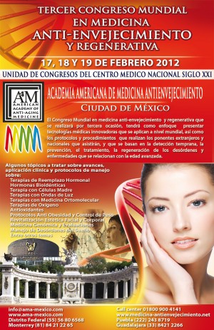 AMA-MEXICO Avisos gratis en Mexico lindo en Cuauht&eacute;moc |  TERCER CONGRESO MUNDIAL EN MEDICINA ANTI-ENVEJECIMIENTO Y REGENERATIVA. , 17, 18 Y 19 FEBRERO 2012